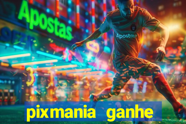 pixmania ganhe prêmios no pix