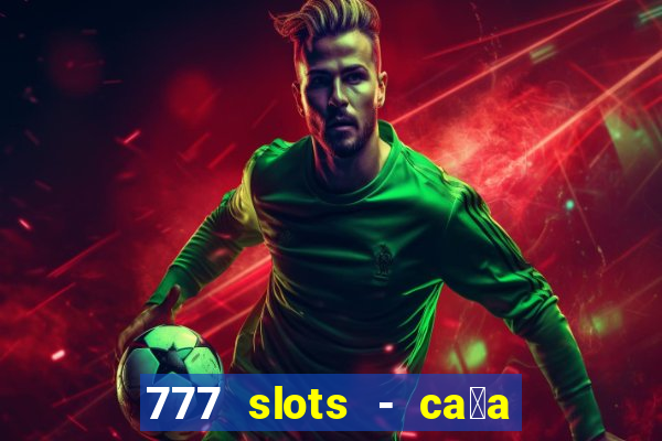 777 slots - ca莽a n铆quel gr谩tis