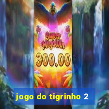 jogo do tigrinho 2