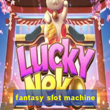 fantasy slot machine