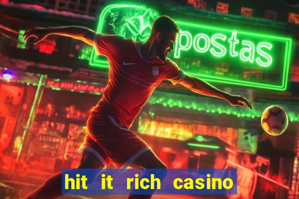 hit it rich casino slots game