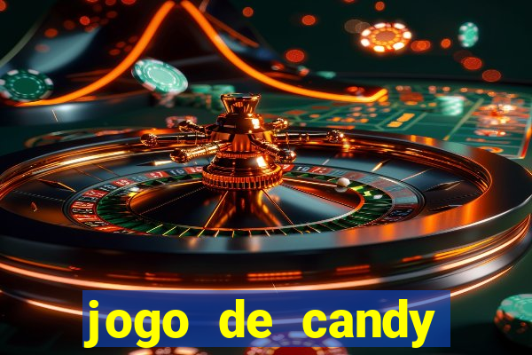 jogo de candy crush saga