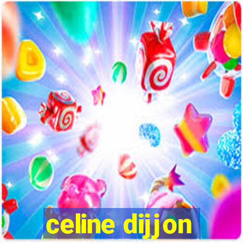 celine dijjon