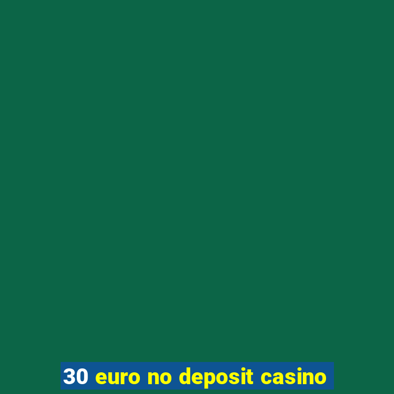 30 euro no deposit casino