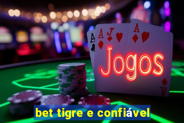 bet tigre e confiável