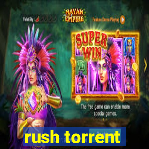 rush torrent