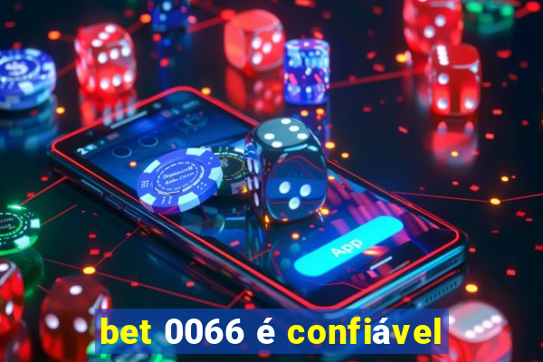 bet 0066 é confiável