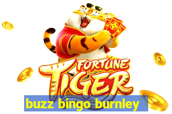 buzz bingo burnley