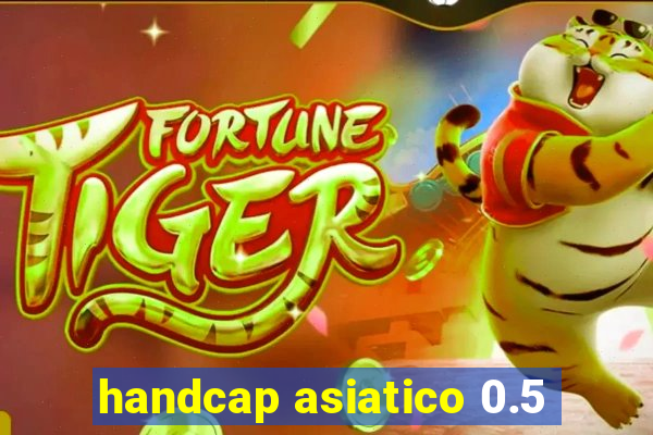 handcap asiatico 0.5