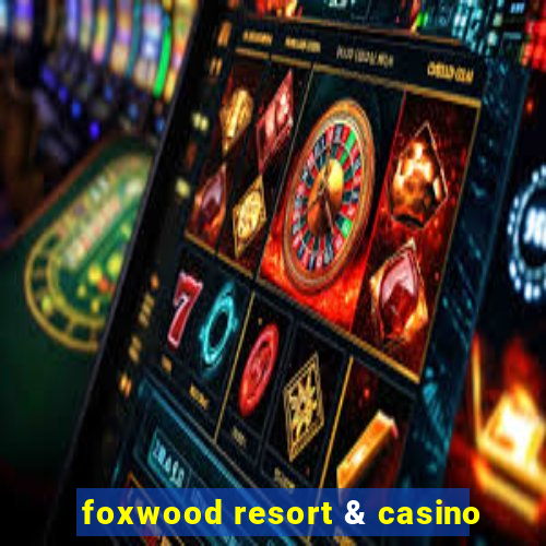 foxwood resort & casino