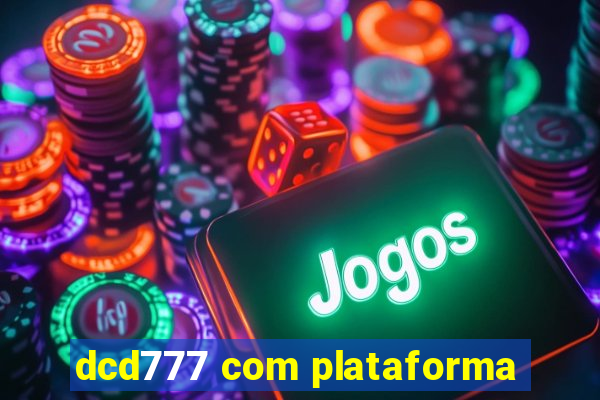 dcd777 com plataforma