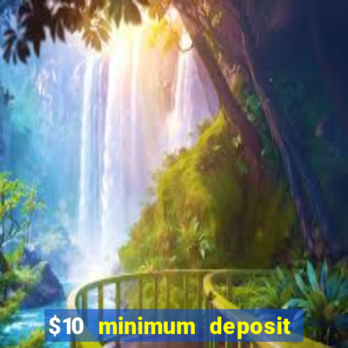 $10 minimum deposit usa casino