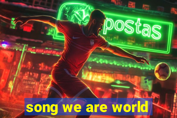 song we are world