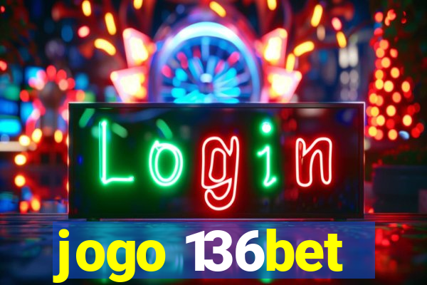 jogo 136bet