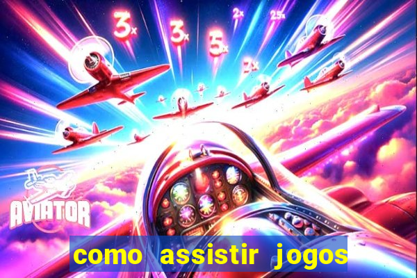 como assistir jogos no globoplay