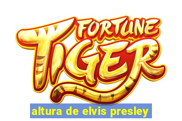 altura de elvis presley