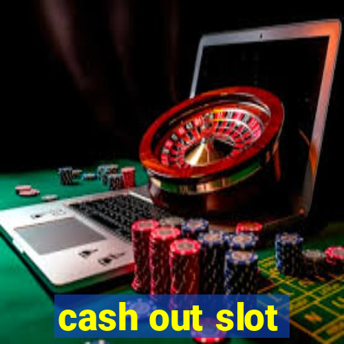 cash out slot