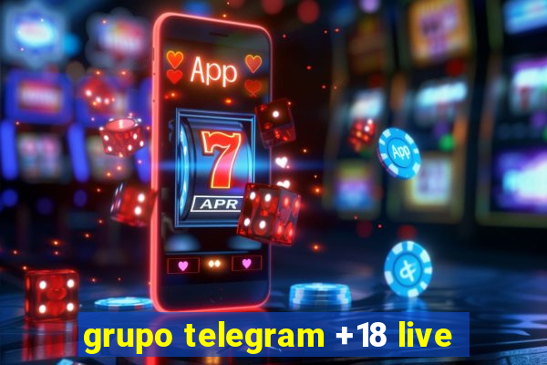 grupo telegram +18 live