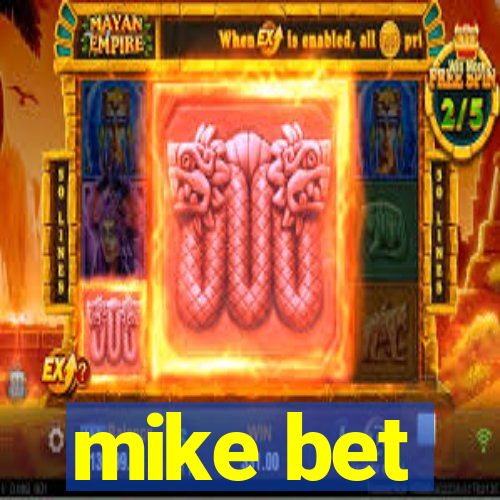 mike bet