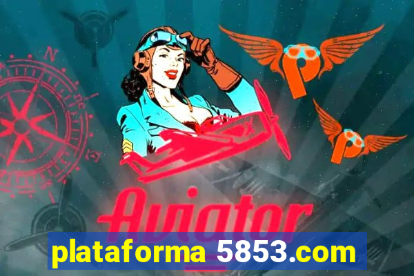 plataforma 5853.com