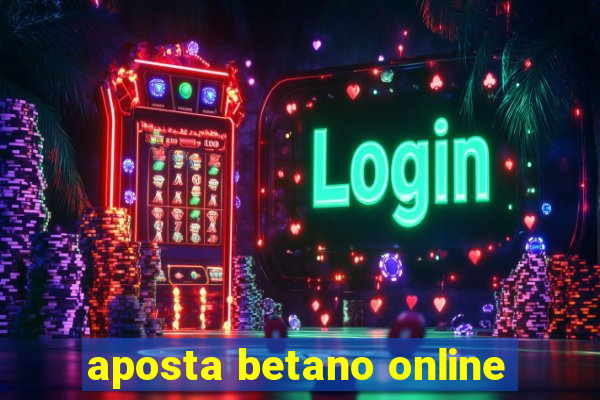 aposta betano online