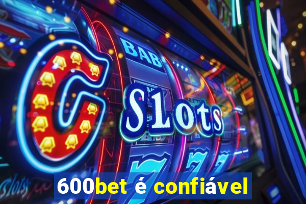 600bet é confiável