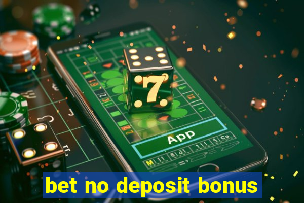 bet no deposit bonus