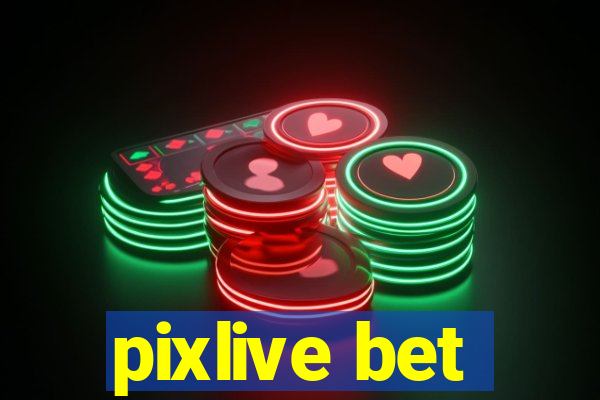 pixlive bet