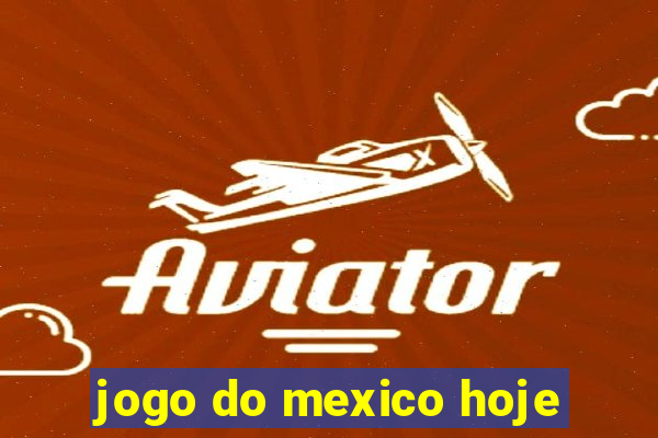 jogo do mexico hoje