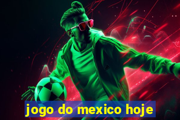 jogo do mexico hoje