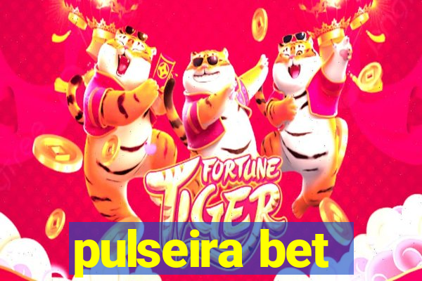 pulseira bet