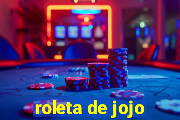 roleta de jojo