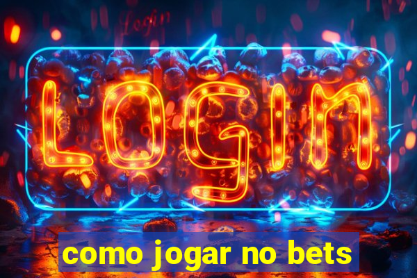 como jogar no bets