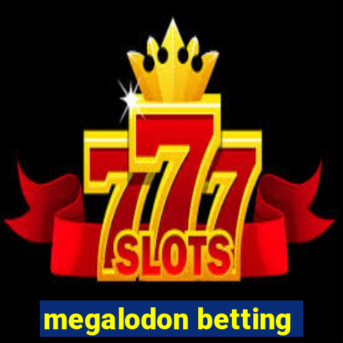 megalodon betting