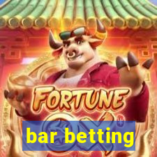 bar betting