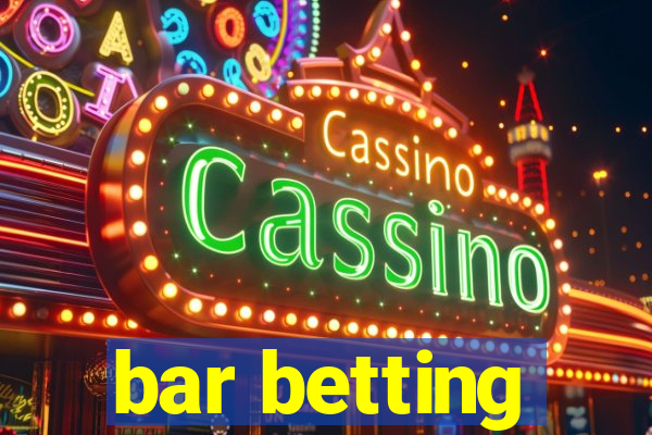 bar betting