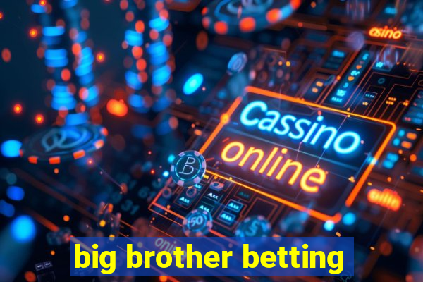 big brother betting