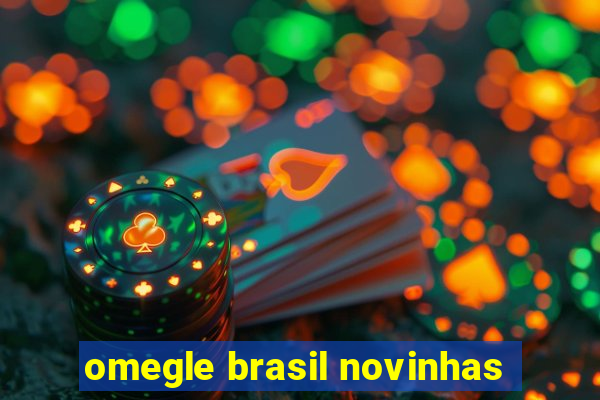 omegle brasil novinhas