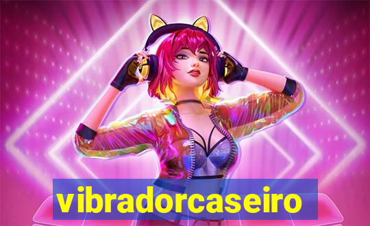 vibradorcaseiro