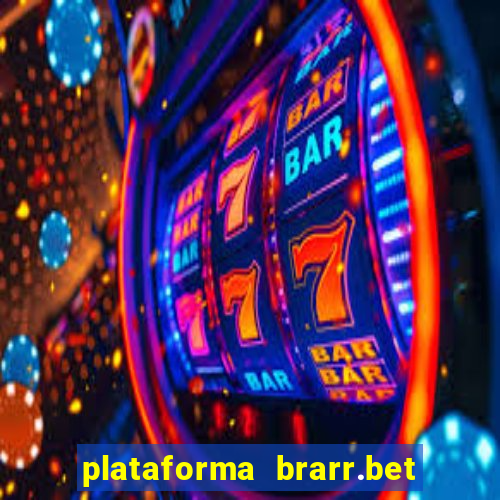 plataforma brarr.bet é confiável