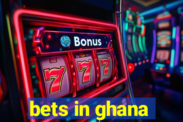 bets in ghana