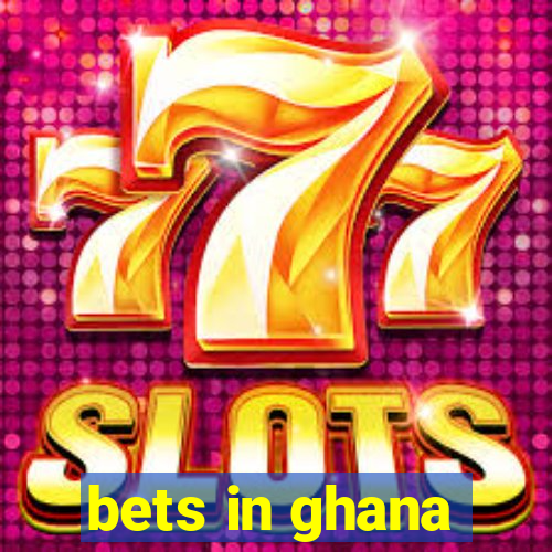 bets in ghana