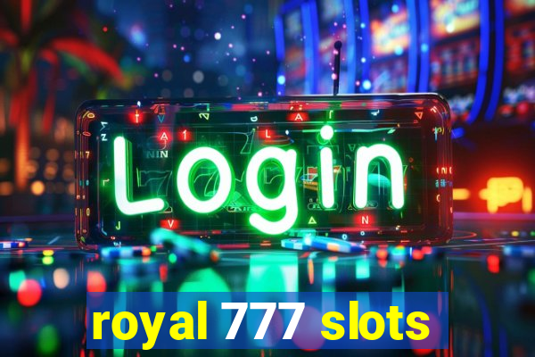 royal 777 slots