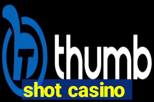 shot casino