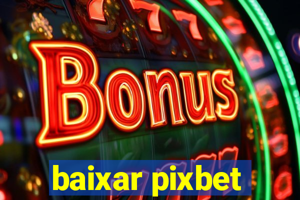 baixar pixbet