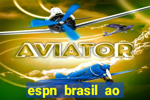 espn brasil ao vivo grátis