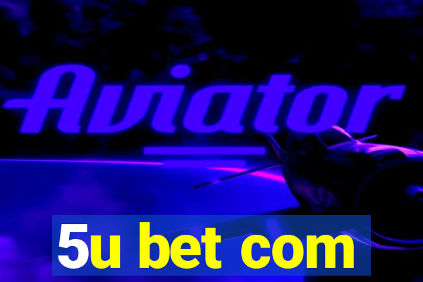 5u bet com