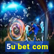 5u bet com