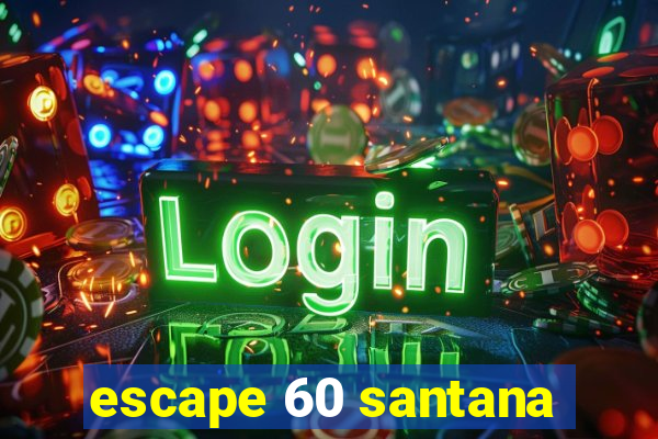 escape 60 santana