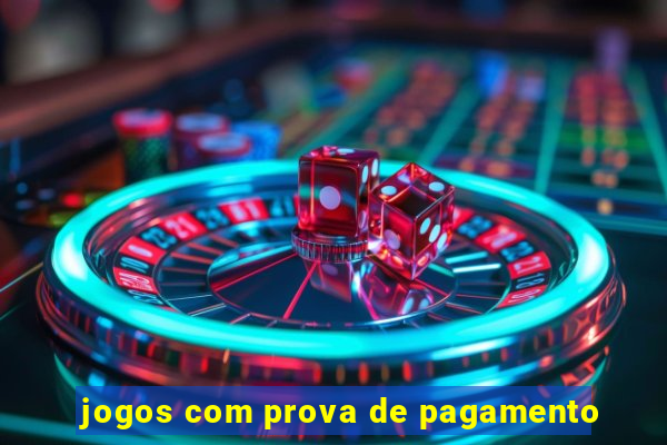 jogos com prova de pagamento